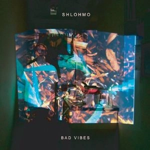 SHLOHMO / シュローモ / バッド･ヴァイヴス