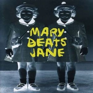 MARY BEATS JANE / MARY BEATS JANE