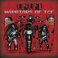 VOIVOD / ヴォイヴォド / ウォリアーズ･オヴ･アイス / WARRIORS OF ICE