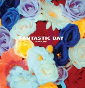 FANTASTIC DAY / ファンタスティック・デイ / INNOCENT