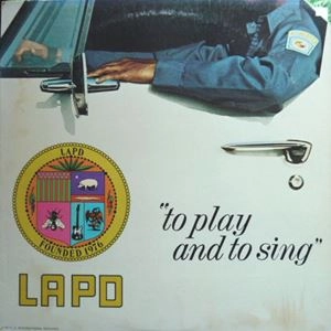 LAPD / TO PLAY AND TO SING