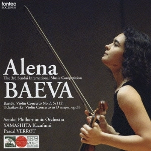 ALENA BAEVA / アリョーナ・バーエワ / バルトーク＆チャイコフスキー：ヴァイオリン協奏曲/第3回仙台国際音楽コンクール(2007)ヴァイオリン部門第1位