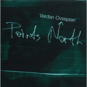 VARDAN OVSEPIAN / ヴァルダン・オヴセピアン / POINTS NORTH