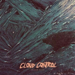 CLOUD CONTROL / ドリーム・ケイヴ / DREAM CAVE
