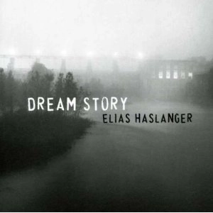 ELIAS HASLANGER / エリアス・ハスランガー / DREAM STORY