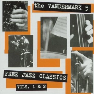 VANDERMARK 5 / ヴァンダーマークファイヴ / フリージャズ・クラシックス VOL1 & 2 (2CD) / FREE JAZZ CLASSICS VOL.1 & 2