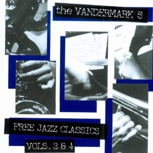 VANDERMARK 5 / ヴァンダーマークファイヴ / フリージャズ・クラシックス VOL.3 & 4 (2CD) / FREE JAZZ CLASSICS VOL.3 & 4