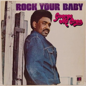 GEORGE MCCRAE / ジョージ・マックレー / ロック･ユア･ベイビー / ROCK YOUR BABY