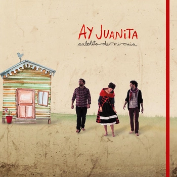 AY JUANITA / アイ・フアニータ / ARBOLITO MI CASA