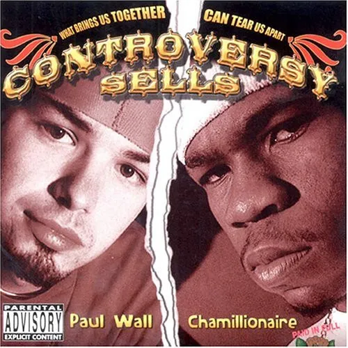 PAUL WALL & CHAMILLIONAIRE / CONTROVERSY SELLS