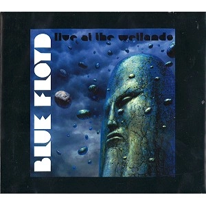 BLUE FLOYD / LIVE AT THE WETLANDS