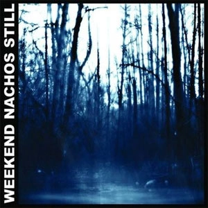 WEEKEND NACHOS / STILL (LP)