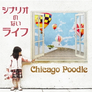 Chicago Poodle / シカゴ・ブードル / シナリオのないライフ
