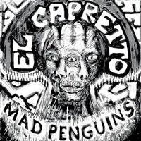 MAD PENGUINS / EL CAPRETTO