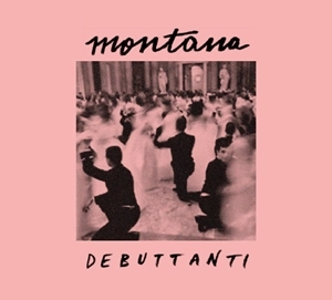 MONTANA / モンタナ / I DEBUTTANTI