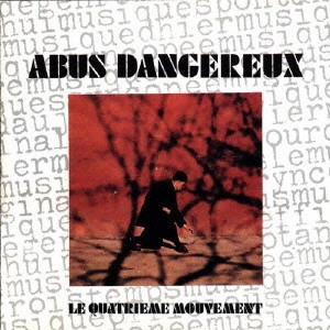 ABUS DANGEREUX / アビュ・ダンジュルー / 第四楽章 - リマスター/SHM-CD