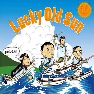 PELOTAN / ペロタン / LUCKY OLD SUN / ラッキーオールドサン