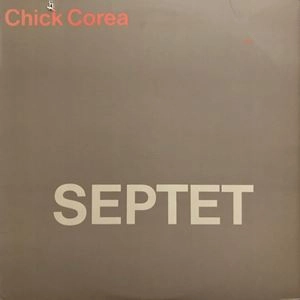 CHICK COREA / チック・コリア / SEPTET