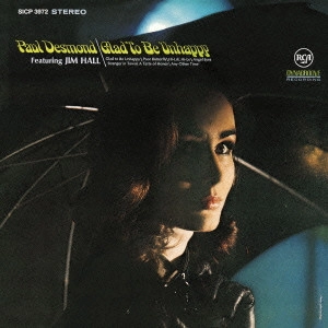 PAUL DESMOND / ポール・デスモンド / グラッド・トゥ・ビー・アンハッピー / GLAD TO BE UNHAPPY