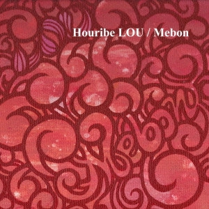 HOURIBE LOU / Ｈｏｕｒｉｂｅ　ＬＯＵ / Mebon / MEBON