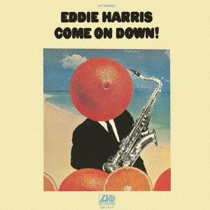 EDDIE HARRIS / エディ・ハリス / カモン・ダウン / COME ON DOWN/THE REASON WHY