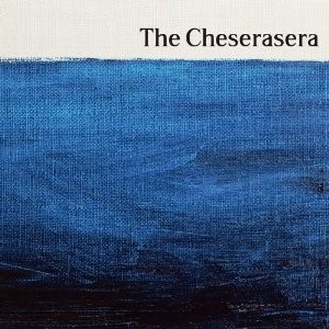 Cheserasera / The Cheserasera
