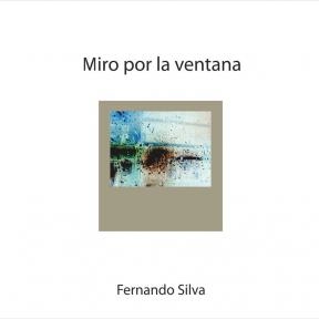 FERNANDO SILVA / フェルナンド・シルバ / MIRO POR LA VENTANA
