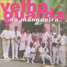 VELHA GUARDA DA MANGUEIRA / ヴェーリャ・グァルダ・ダ・マンゲイラ / VELHA GUARDA MANGUEI