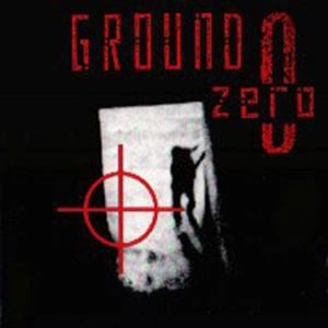 GROUND ZERO / グラウンド・ゼロ / GROUND ZERO
