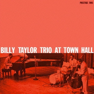 BILLY TAYLOR / ビリー・テイラー / ビリー・テイラー・トリオ・アット・タウン・ホール / BILLY TAYLOR TRIO AT TOWK HALL