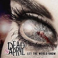 DEAD BY APRIL / デッド・バイ・エイプリル / レット･ザ･ワールド･ノウ  （SHM-CD）