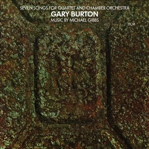 GARY BURTON / ゲイリー・バートン / SEVEN SONGS FOR QUARTET & CHAMBER ORCHESTRA