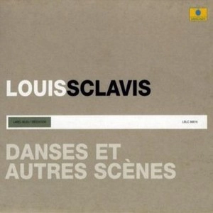 LOUIS SCLAVIS / ルイ・スクラヴィス / DANSES ET AUTRES SCENES