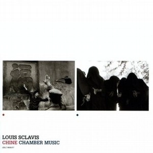 LOUIS SCLAVIS / ルイ・スクラヴィス / CHINE/CHAMBER MUSIC