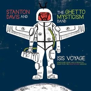 STANTON DAVIS AND THE GHETTO MYSTICISM BAND / スタントン・デイヴィス・アンド・ザ・ゲットー・ミスティシズム・バンド / イシス・ヴォヤージ / ISIS VOYAGE