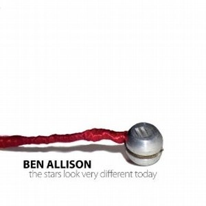 BEN ALLISON / ベン・アリソン / STARS LOOK VERY DIFFERENT TODAY