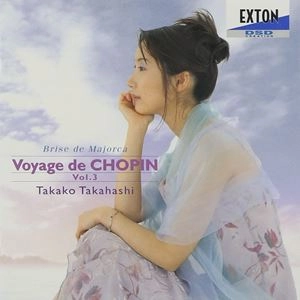 TAKAKO TAKAHASHI / 高橋多佳子  / ショパンの旅路 Vol.3「マヨルカの風」～マヨルカ島にて