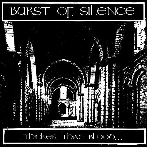 BURST OF SILENCE / THICKER THAN BLOOD..