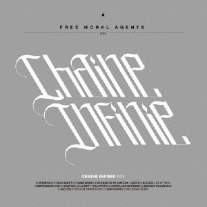 FREE MORAL AGENTS / Ｆｒｅｅ　Ｍｏｒａｌ　ａｇｅｎｔｓ / チェーンインフィニット　プラス / CHAINE INFINITE +