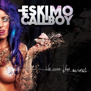 ESKIMO CALLBOY / エスキモー・コールボーイ / ウィー・アー・ザ・メス / WE ARE THE MESS