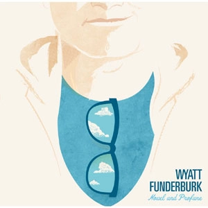 WYATT FUNDERBURK / ワイアット・ファンダーバーク / ある夏の記憶・ノベルアンドプロフェイン / NOVEL AND PROFANE