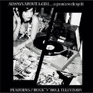 PEABODYS : ROCK'N'ROLL TELEVISION / オールウェイズ・アバウト・ア・ガールズ…ア・パンクロック・スプリット / ALWAYS ABOUT A GIRLS A PUNKROCK SPLIT