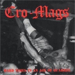 CRO-MAGS / クロマグス / HARD TIMES IN AN AGE OF QUARREL