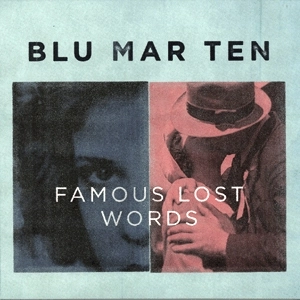 BLU MAR TEN / FAMOUS LOST WORDS