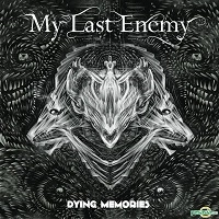 MY LAST ENEMY / DYING MEMORIES