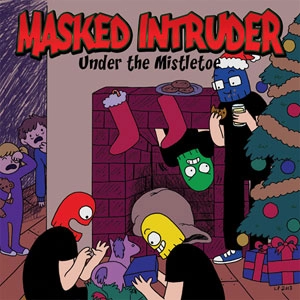 MASKED INTRUDER / UNDER THE MISTLETOE