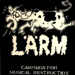 LARM / ラーム / CAMPAIGN FOR MUSICAL DESTRUCTION
