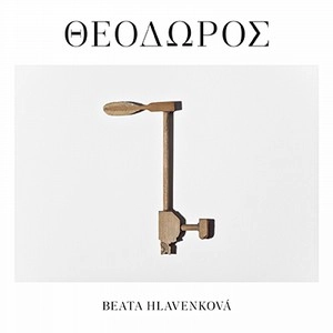 BEATA HLAVENKOVA / THEODOROS