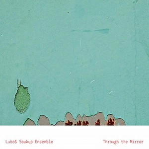 LUBOS SOUKUP / ルボシュ・ソウクプ / THROUGH THE MIRROR