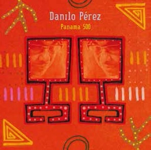 DANILO PEREZ / ダニーロ・ペレス / PANAMA 500